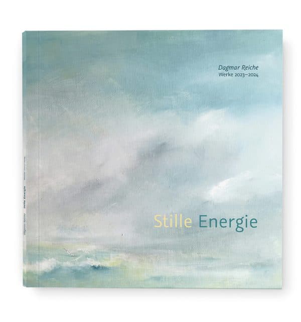 Cover des Werkkatalogs "Stille. Energie" von Dagmar Reiche